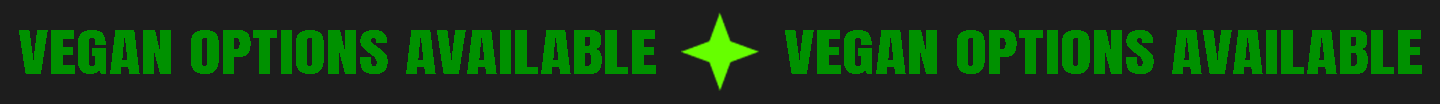 Text graphic highlighting 'VEGAN OPTIONS AVAILABLE' in bold green letters against a black background.